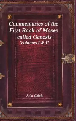 Commentaries of the First Book of Moses called Genesis