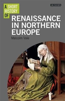 A Short History of the Renaissance in Northern Europe