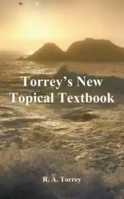 Torrey's New Topical Textbook