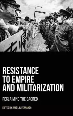 Resistance to Empire and Militarization: Reclaiming the Sacred