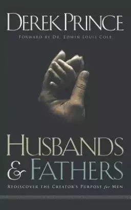 Husbands and Fathers: Rediscover the Creator's purpose for men