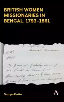 British Women Missionaries in Bengal, 1793-1861