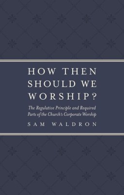 How Then Should We Worship?