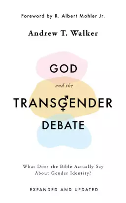 God and the Transgender Debate (Second Edition Expanded and Updated)