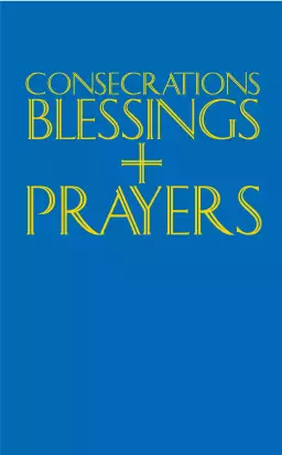 Consecrations, Blessings and Prayers