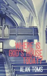 Where is God's House Today?