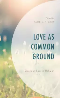 Love as Common Ground: Essays on Love in Religion