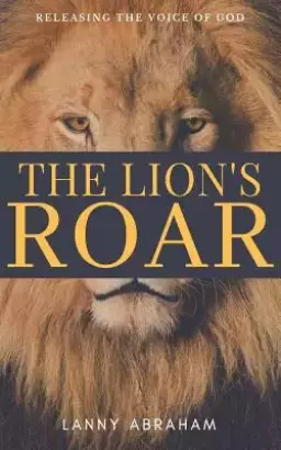 The Lion's Roar: Releasing the Voice of God