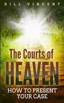 The Courts of Heaven: How to Present Your Case