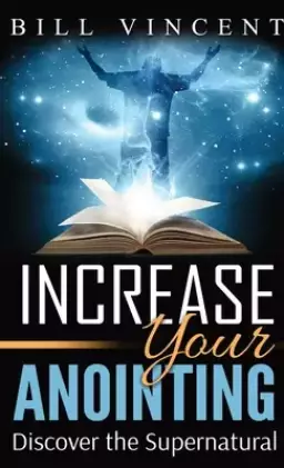 Increase Your Anointing (Pocket Size): Discover the Supernatural