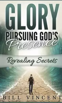 Glory Pursuing Gods Presence (Pocket Sized): Revealing Secrets