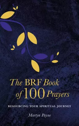 The BRF Book of 100 Prayers