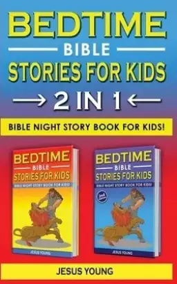 BEDTIME BIBLE STORIES FOR KIDS - 2 in 1: Bible Night Storybook for Kids! Biblical Superheroes Characters Come Alive in Modern Adventures for Children!