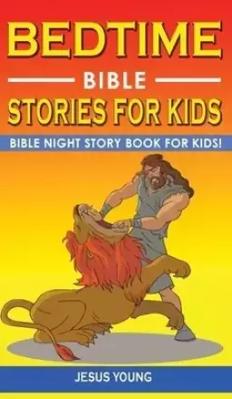 BEDTIME BIBLE STORIES FOR KIDS: Bible Night Storybook for Kids! Biblical Superheroes Characters Come Alive in Modern Adventures for Children! Bedtime