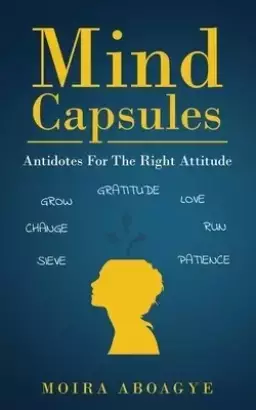 Mind Capsules: Antidotes For The Right Attitude