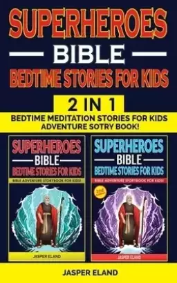 SUPERHEROES 2 in 1- BIBLE BEDTIME STORIES FOR KIDS: Heroic Characters Come to Life in Bible-Action Stories for Children! Bedtime Meditation Stories fo