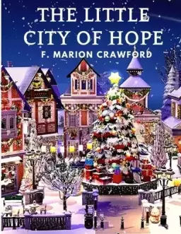 The Little City of Hope: A Wonderful Christmas Read About Life's Truest Gifts