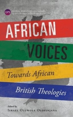African Voices: Towards African British Theologies