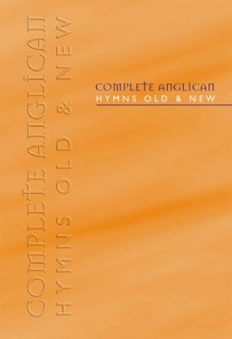 Complete Anglican Hymns Old and New : Words Edition