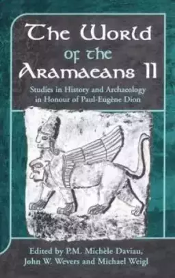 The World of the Aramaeans Studies in History and Archaeology in Honor of Paul-Eugene Dion