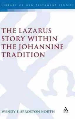 The Lazarus Story within the Johannine Tradition