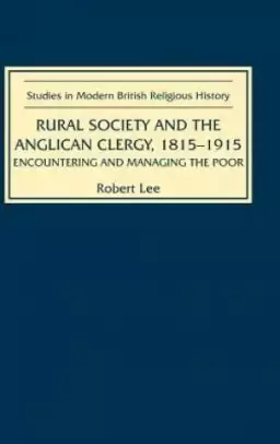 Rural Society And The Anglican Clergy, 1815-1914