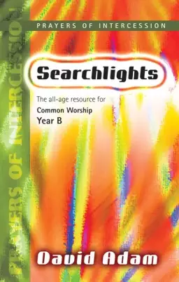 Searchlights: Prayers of Intercession Year B