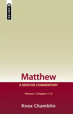 Matthew Volume 1 : A Mentor Commentary