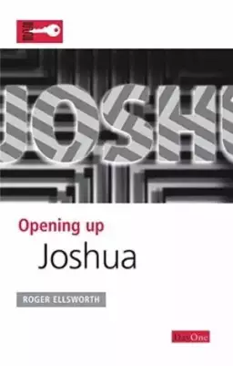 Joshua : Opening Up the Bible