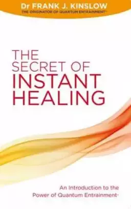 The Secret Of Instant Healing