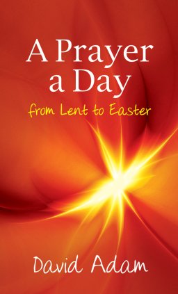 A Prayer a Day from Lent to Easter