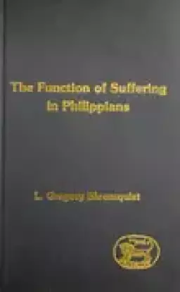 Philippians : The Function of Suffering in Philippians