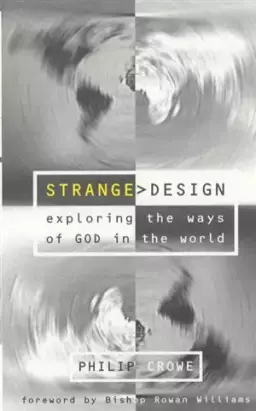 Strange Design: Exploring the Ways of God in the World