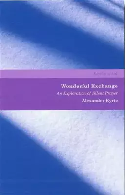Wonderful Exchange: An Exploration of Silent Prayer