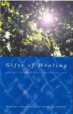 Gifts of Healing: Prayers for Those Who Heal the Sick