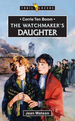 Life of Corrie Ten Boo: The Watchmaker's Daughter