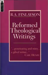 Reformed Theological Writings R a Finlayson