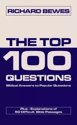 The Top 100 Questions: Biblical Answers to Popular Questions (Plus 50 Difficult Passages)