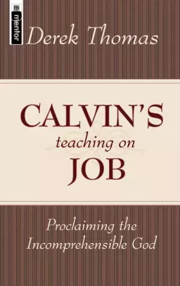 Calvin's Teaching on Job Proclaiming the Incomprehensible God