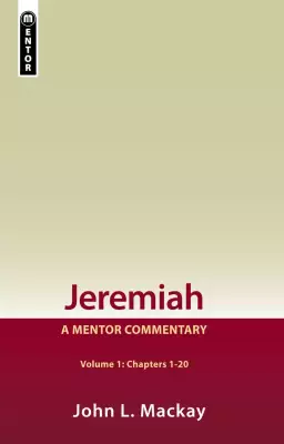 Jeremiah Chap 1 - 20: Vol 1 : Mentor Commentary