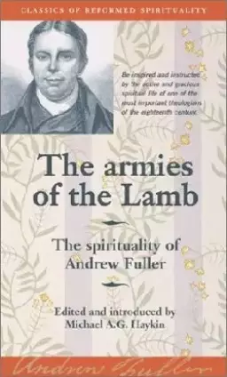 The Armies of the Lamb: The Spirituality of Andrew Fuller