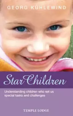 Star Children: Understanding Children Who Set Us Special Tasks and Challenges