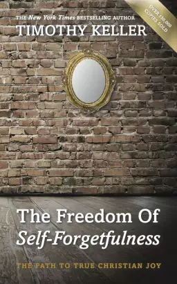 The Freedom Of Self Forgetfulness