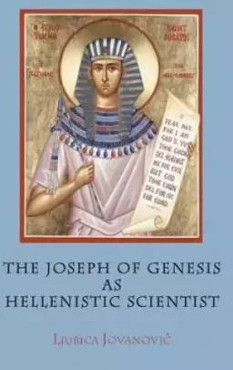 The Joseph of Genesis as Hellenistic Scientist
