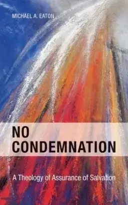 No Condemnation: A Theology of Assurance of Salvation