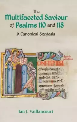 The Multifaceted Saviour of Psalms 110 and 118: A Canonical Exegesis