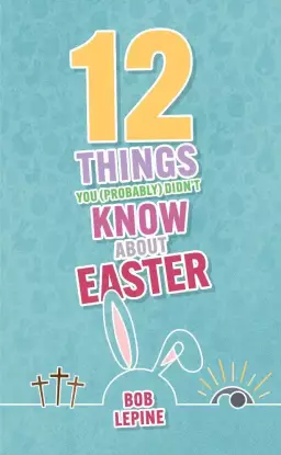 12 Things You (Probably) Didn't Know About Easter