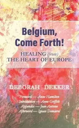 Belgium, Come Forth! Healing (from) the Heart of Europe