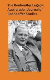 The Bonhoeffer Legacy: Australasian Journal of Bonhoeffer Studies: Hard Cover