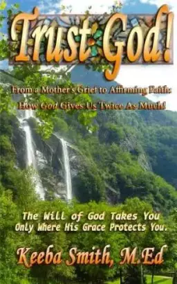 Trust God! From a Mother's Grief to Affirming Faith: How God Gives Us Twice As Much